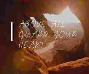 How to Guard your Heart